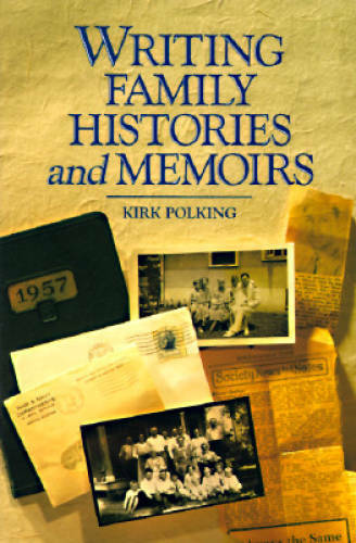 Writing Family Histories and Memoirs - Paperback By Polking, Kirk - GOOD