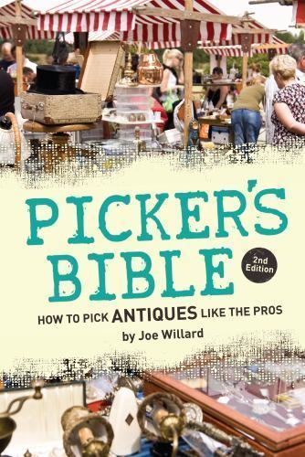 Picker's Bible: How to Pick Antiques Like the Pros by Willard, Joe