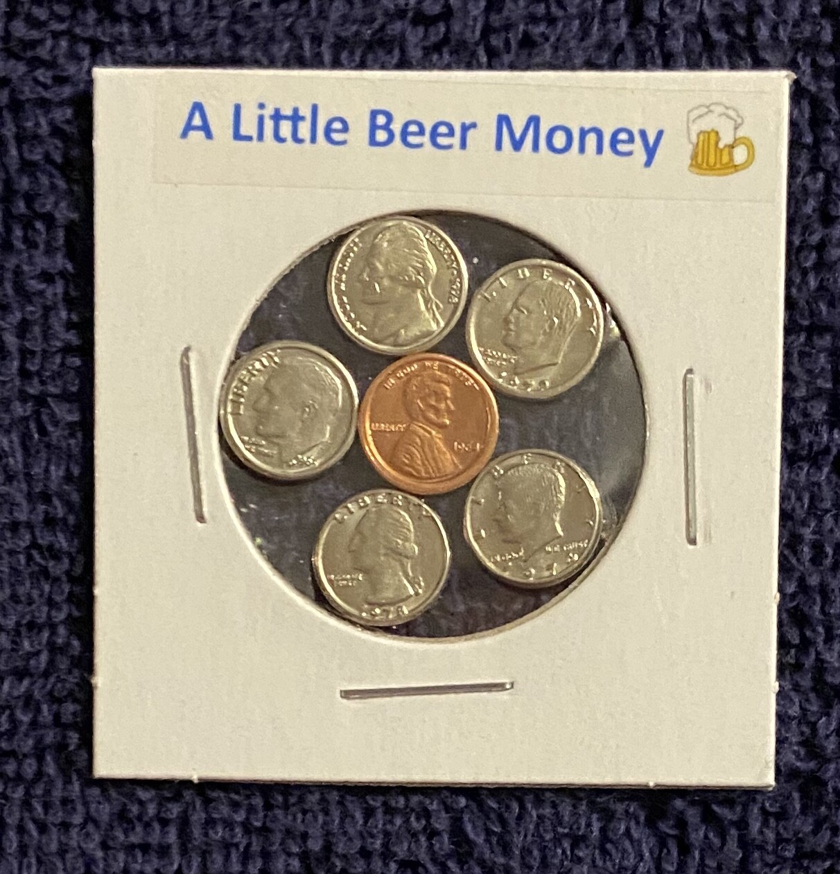 "A LITTLE BEER MONEY" - MINI MODERN U.S. COINS IN HOLDER