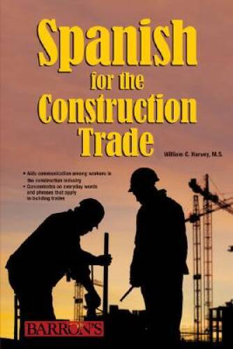 Spanish for the Construction Trade - Paperback By Harvey, William C. - GOOD