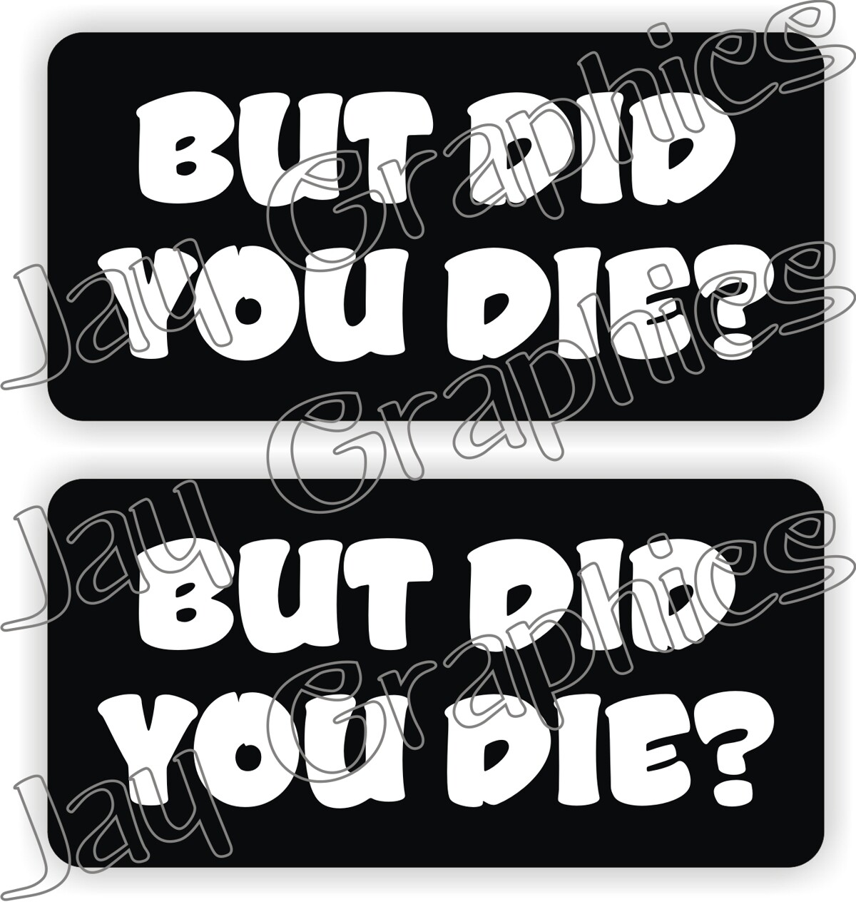 But DID YOU DIE Funny Hard Hat Stickers | Foreman Laborer Construction Quote