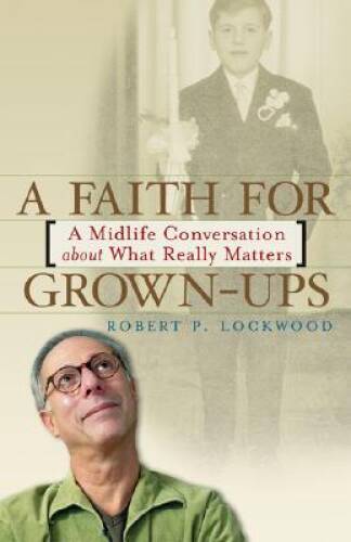 A Faith for Grown-Ups: A Midlife Conversation about What Re - VERY GOOD