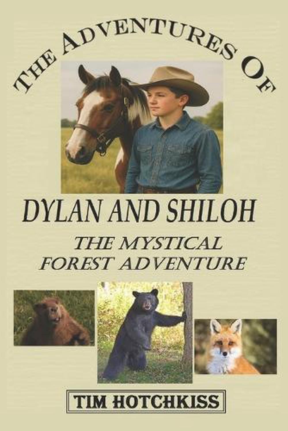 The Adventures of Dylan and Shiloh: The Mystical Forest Adventure by Tim Hotchki