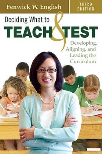 Deciding What to Teach and Test: Developing, Aligning, and Leading the Cu - GOOD