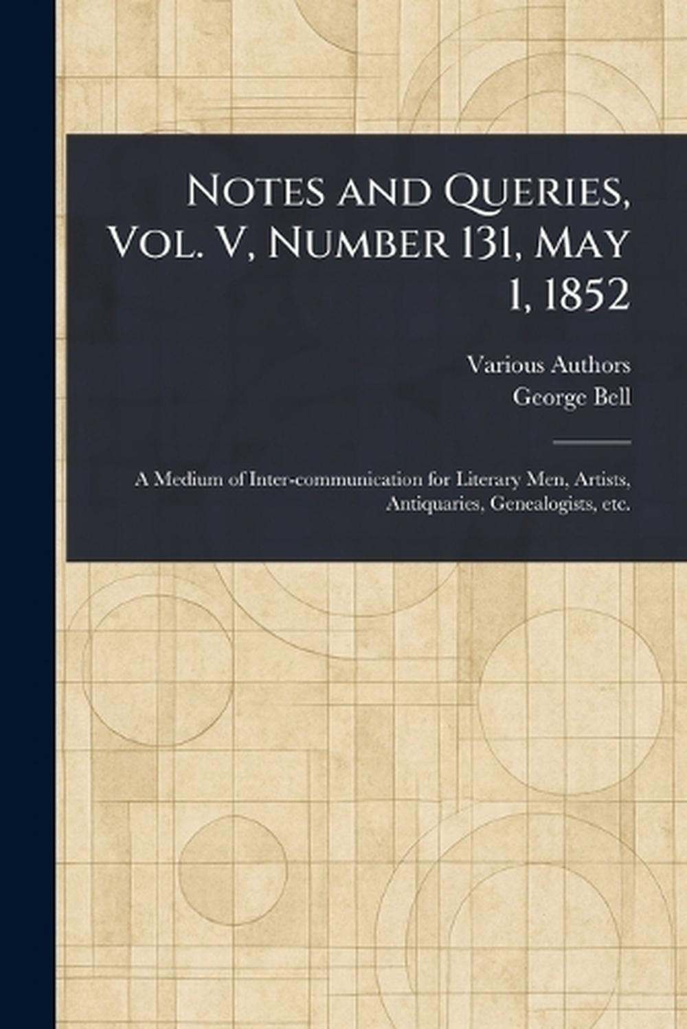 Notes and Queries, Vol. V, Number 131, May 1, 1852 by George Bell Paperback Book