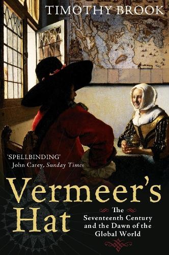 Vermeer's Hat: The Seventeenth Century and the D... by Brook, Timothy 1846681200