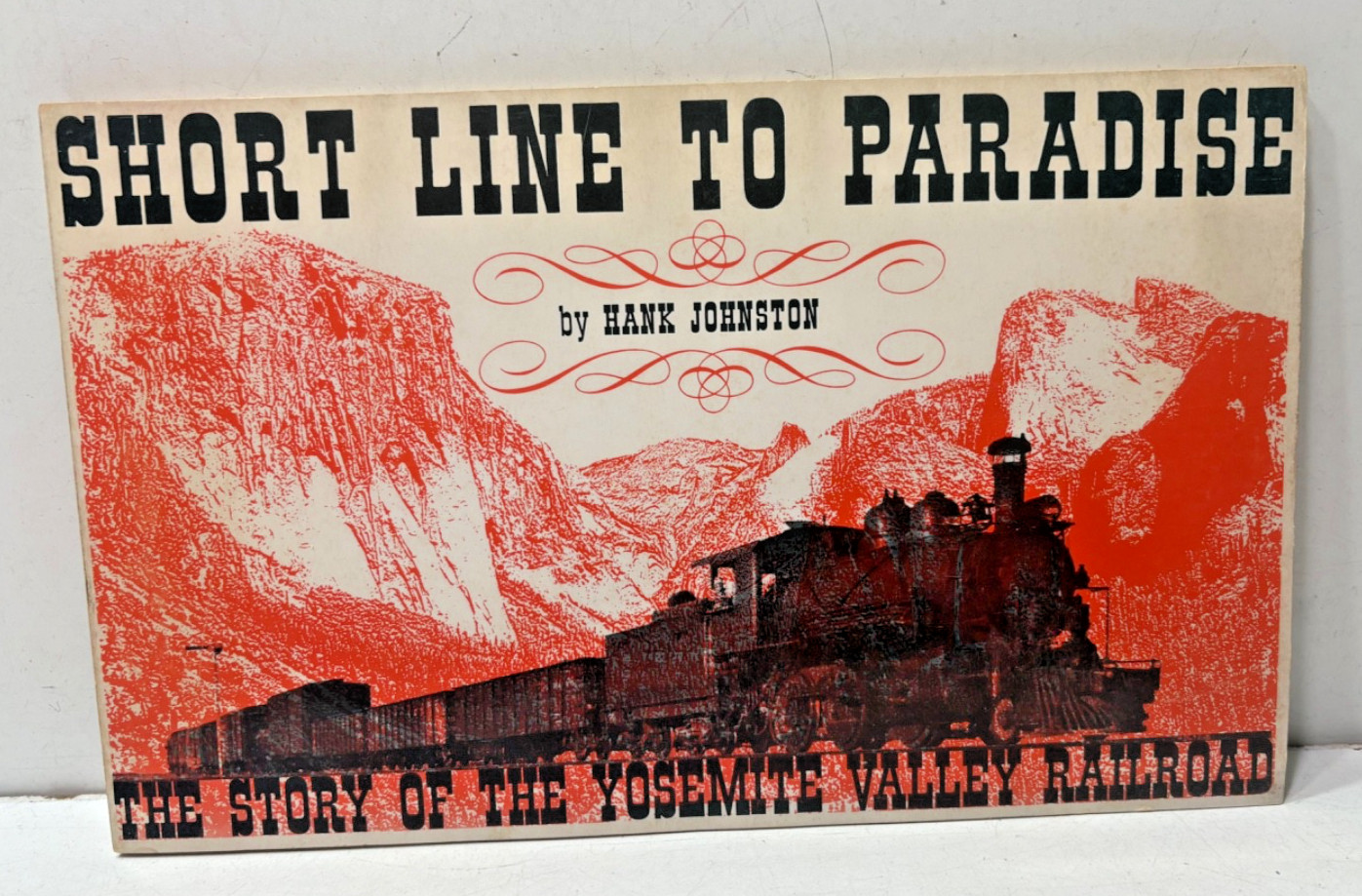 SHORT LINE TO PARADISE, YOSEMITE VALLEY RAILROAD BY HANK JOHNSTON, FREE SHIPPING