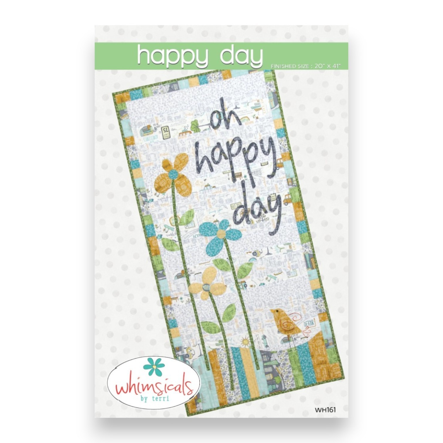 Happy Day Quilt Pattern 20" x 41" for Whimsicals by Terri Degenkolb - WH161