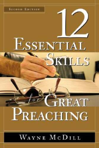 The 12 Essential Skills for Great Preaching - Second Edition - VERY GOOD