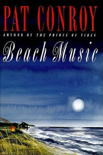 Beach Music - Hardcover By Pat Conroy - GOOD