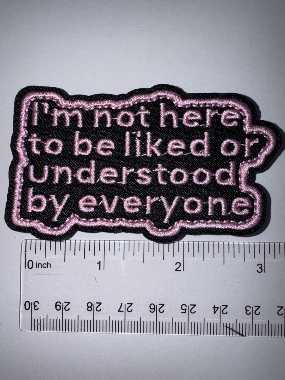 IM NOT HERE TO BE LIKED OR UNDERSTOOD BY EVERYONE Hook and Loop Patch