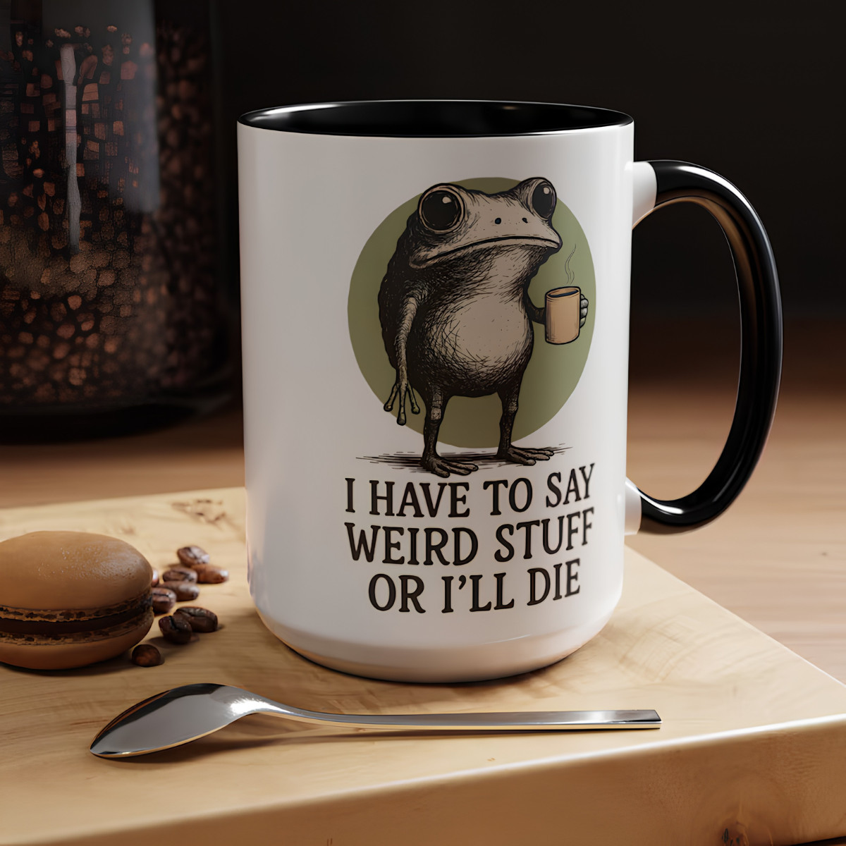 Funny Frog Coffee Mug, I Have to Say Weird Stuff or I'll Die - Mug Accent