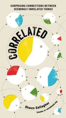 Correlated: Surprising Connections Between Seemingly Unre - VERY GOOD