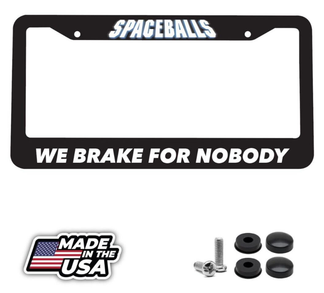 SpaceBalls We Brake For Nobody sci-fi film Comedy Funny Car License Plate Frame