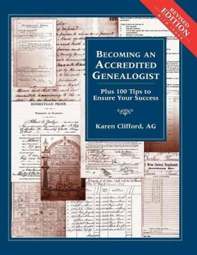 Becoming an Accredited Genealogist: Plus 100 Tips to Ensure Your Success, - GOOD