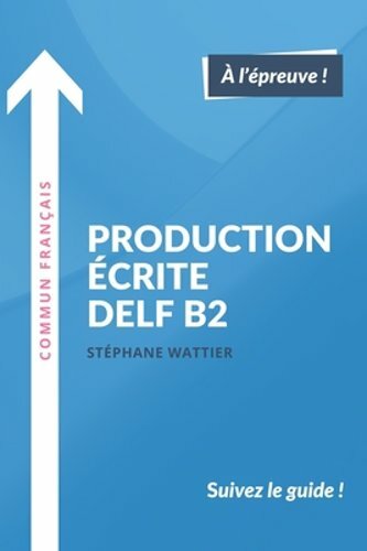 Production écrite DELF B2 by Stéphane Wattier: New