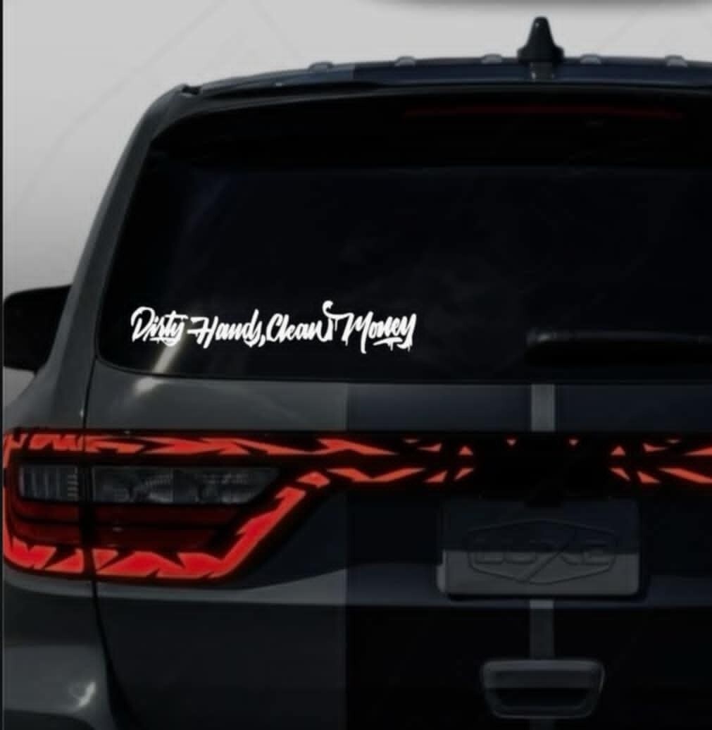 Dirty Hands Clean Money Decal, 11", 23", 36, 48" and 55", Vinyl Window Decal