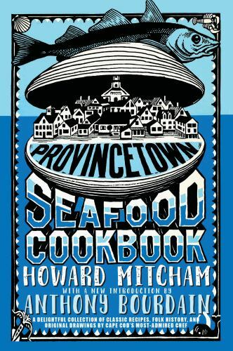 Provincetown Seafood Cookbook, Paperback by Mitcham, Howard; Bourdain, Anthon...