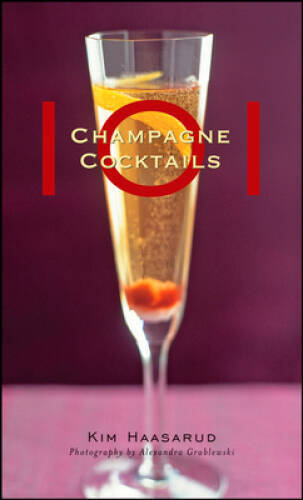 101 Champagne Cocktails - Hardcover By Haasarud, Kim - GOOD