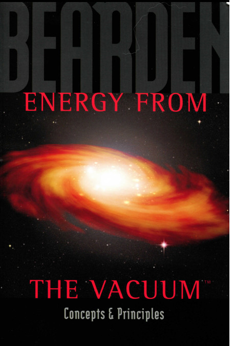 NEW -Energy From The Vacuum: Concepts & Principles- Tom Bearden- 20% off