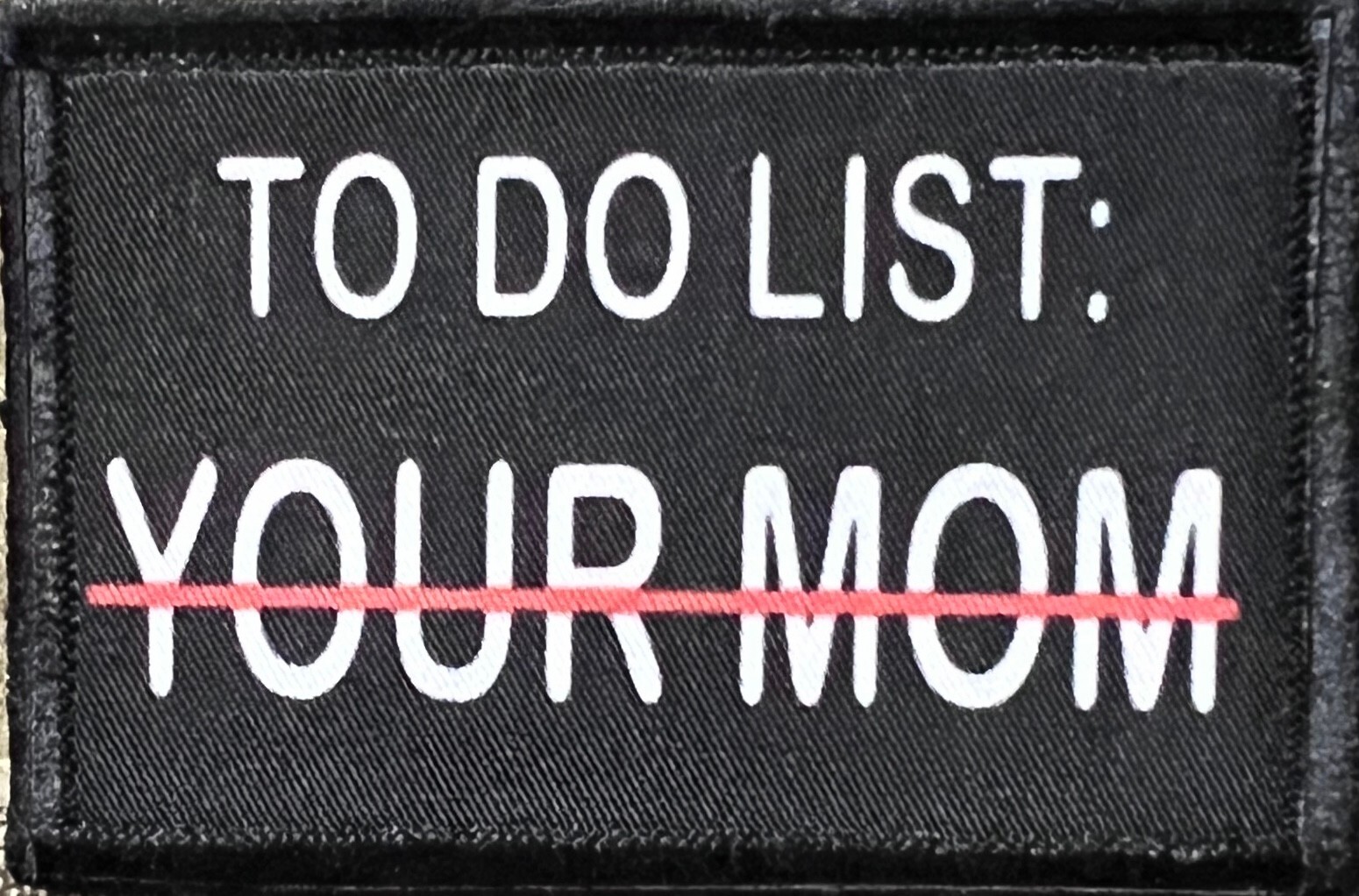 To Do List: Your Mom Funny Morale Patch Tactical Military Army Flag USA