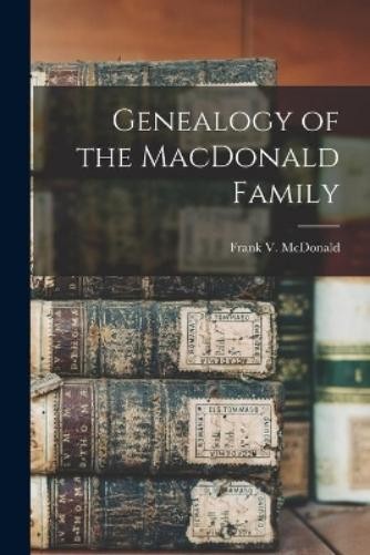 Genealogy of the MacDonald Family (Paperback) (UK IMPORT)