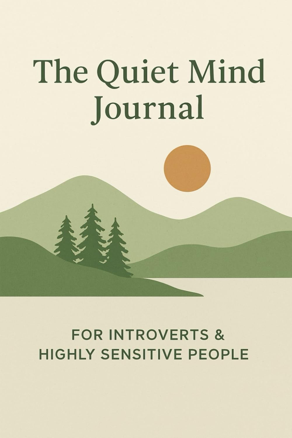 The Quiet Mind Journal: For Introverts & Highly Sensitive People
