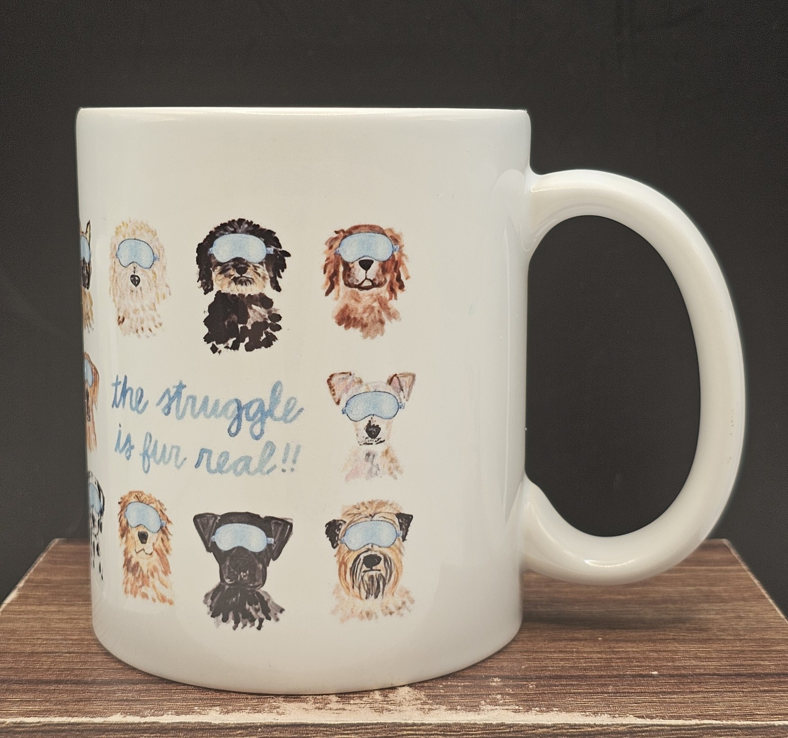 "The Struggle is Fur Real" Dog Lover's White Ceramic Coffee Mug