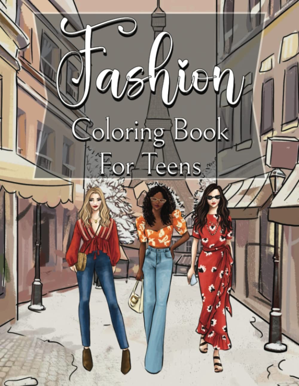 FASHION COLORING BOOK FOR TEENS: FUN AND STYLISH DESIGNS TO COLOR FOR TEENS AND