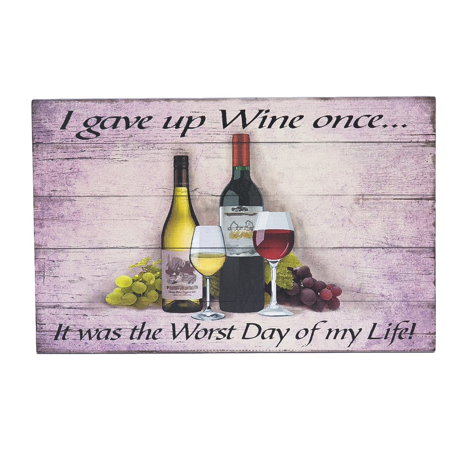 I Gave Up Wine OnceIt Was The Worst Day Of My Life Vintage Wall Plaque Sign