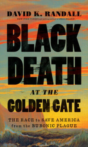 Black Death at the Golden Gate: The Race to Save America from the Bu - VERY GOOD