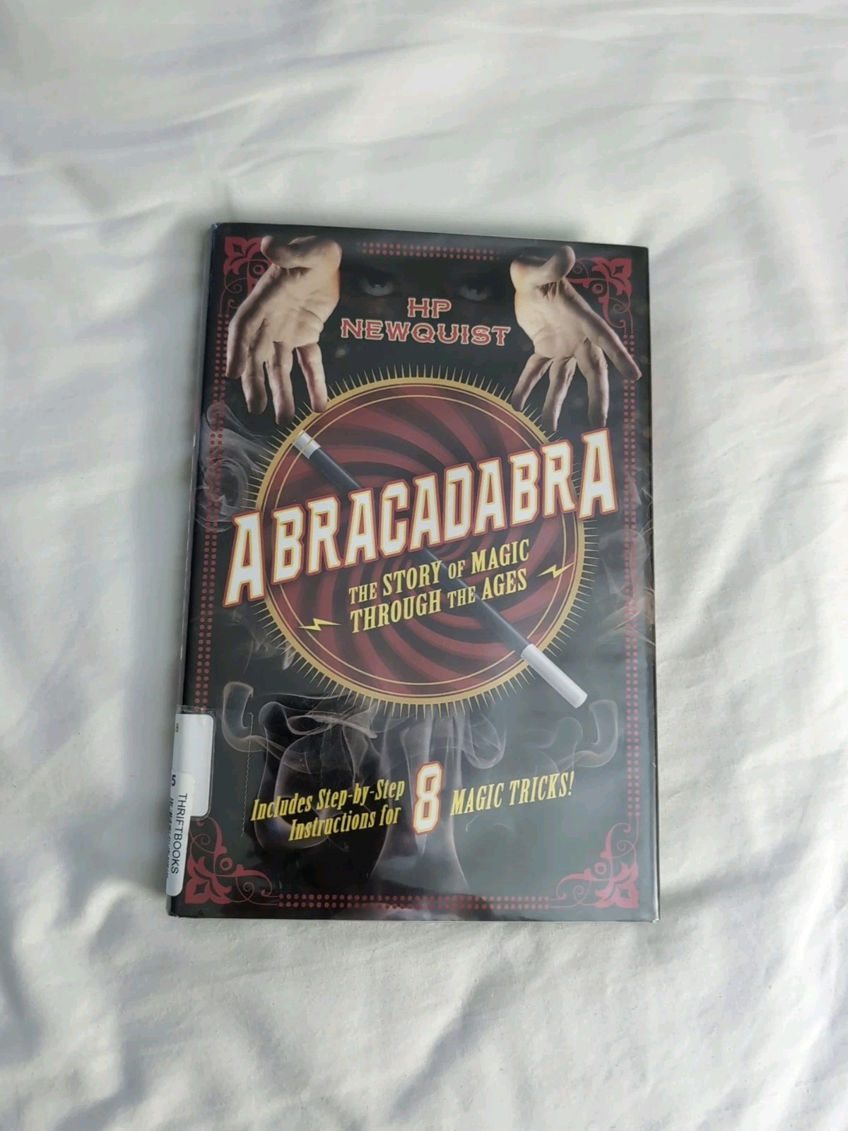 Abracadabra : The Story of Magic Through the Ages by H. P. Newquist (2015,...