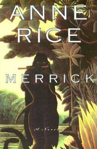 Merrick (Vampire Chronicles) - Hardcover By Rice, Anne - GOOD