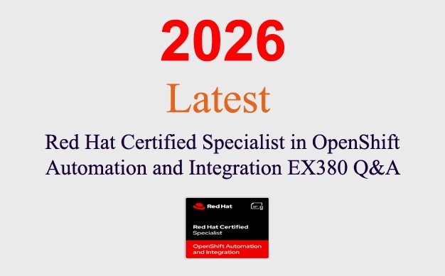 Red Hat OpenShift Automation Integration EX380 Q&A GUARANTEED (1 month update)