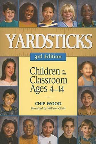 Yardsticks: Children in the Classroom Ages 4-14 - Paperback By Wood, Chip - GOOD