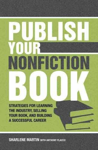 Publish Your Nonfiction - Paperback, by Martin Sharlene; Flacco - Very Good