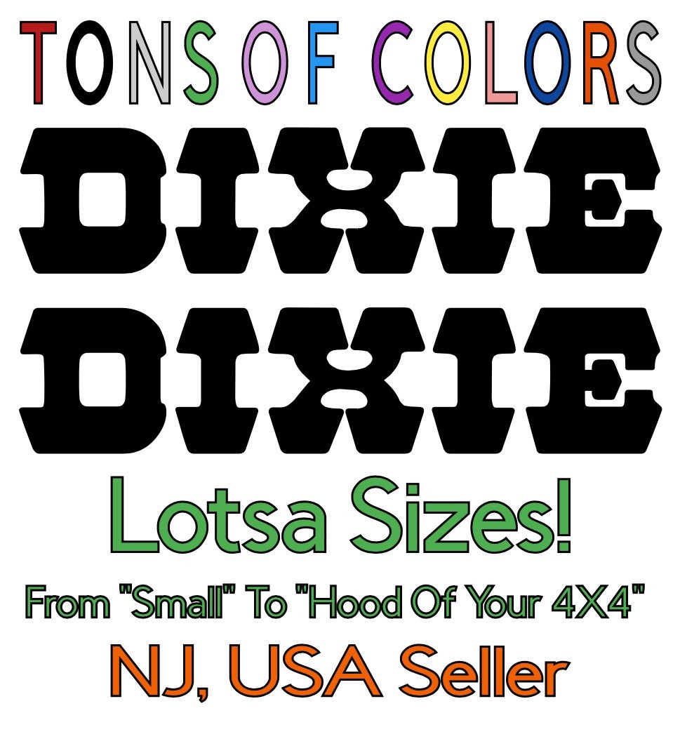 TWO Die Cut DIXIE Vinyl Decals Sizes From "Tiny" to "Hood Of Your 4x4"