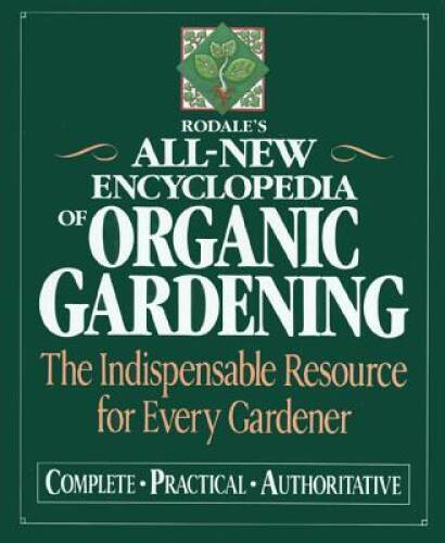 Rodale's Ultimate Encyclopedia of Organic Gardening: The Indispensab - VERY GOOD