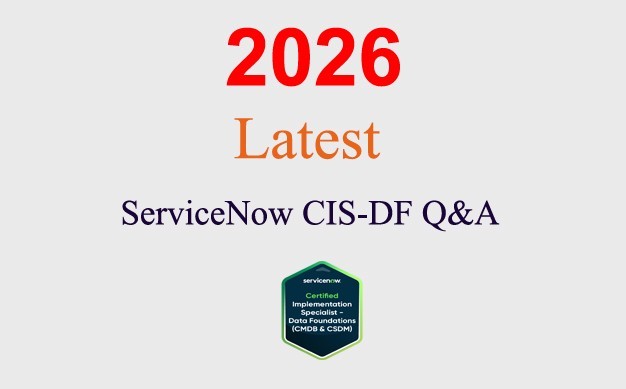 ServiceNow CIS-DF Q&A GUARANTEED (1 month update)