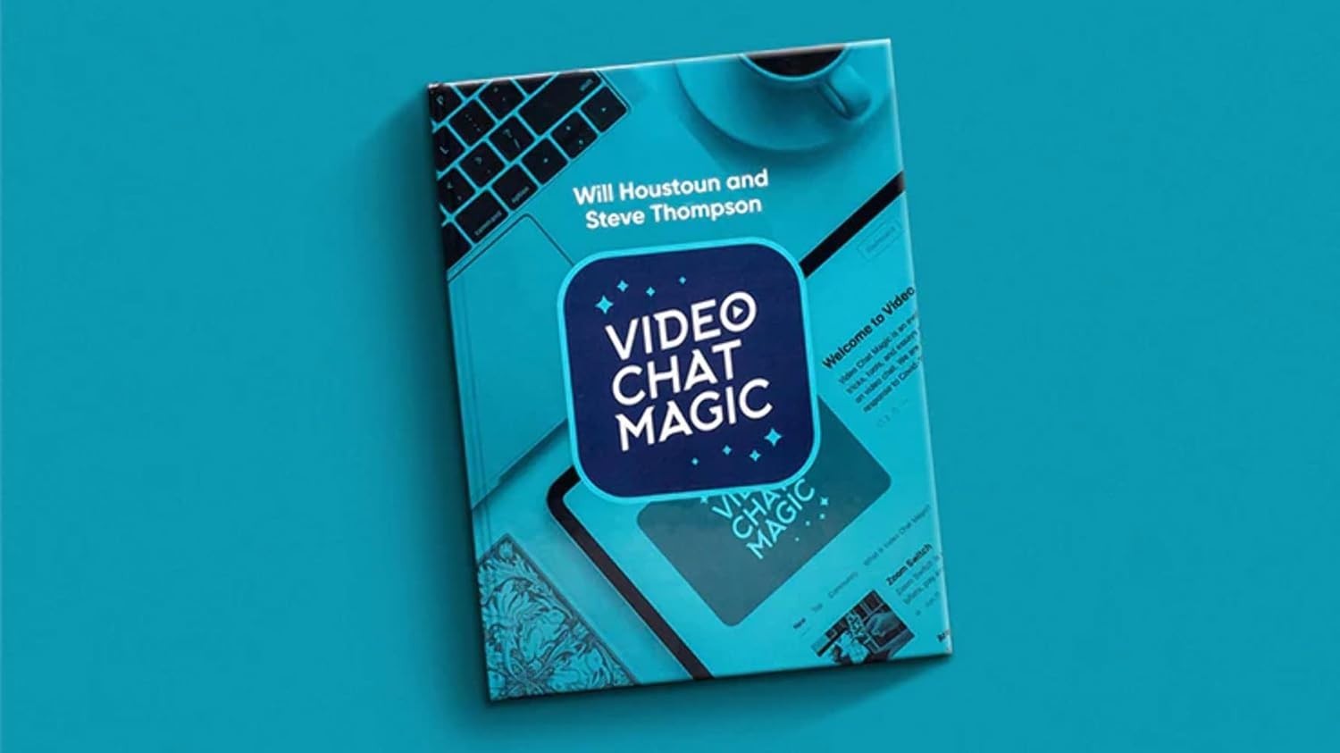 Video Chat Magic  By Will Houstoun and Steve Thompson - Hardback Book