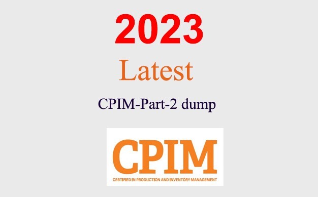 CPIM-Part-2 exam Q&A GUARANTEED (1 month update)
