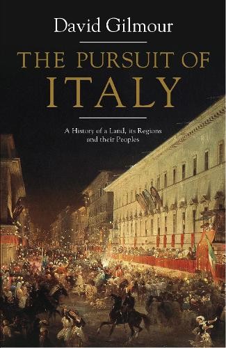 The Pursuit of Italy: A History of a Land, its R... by Gilmour, David 1846142512