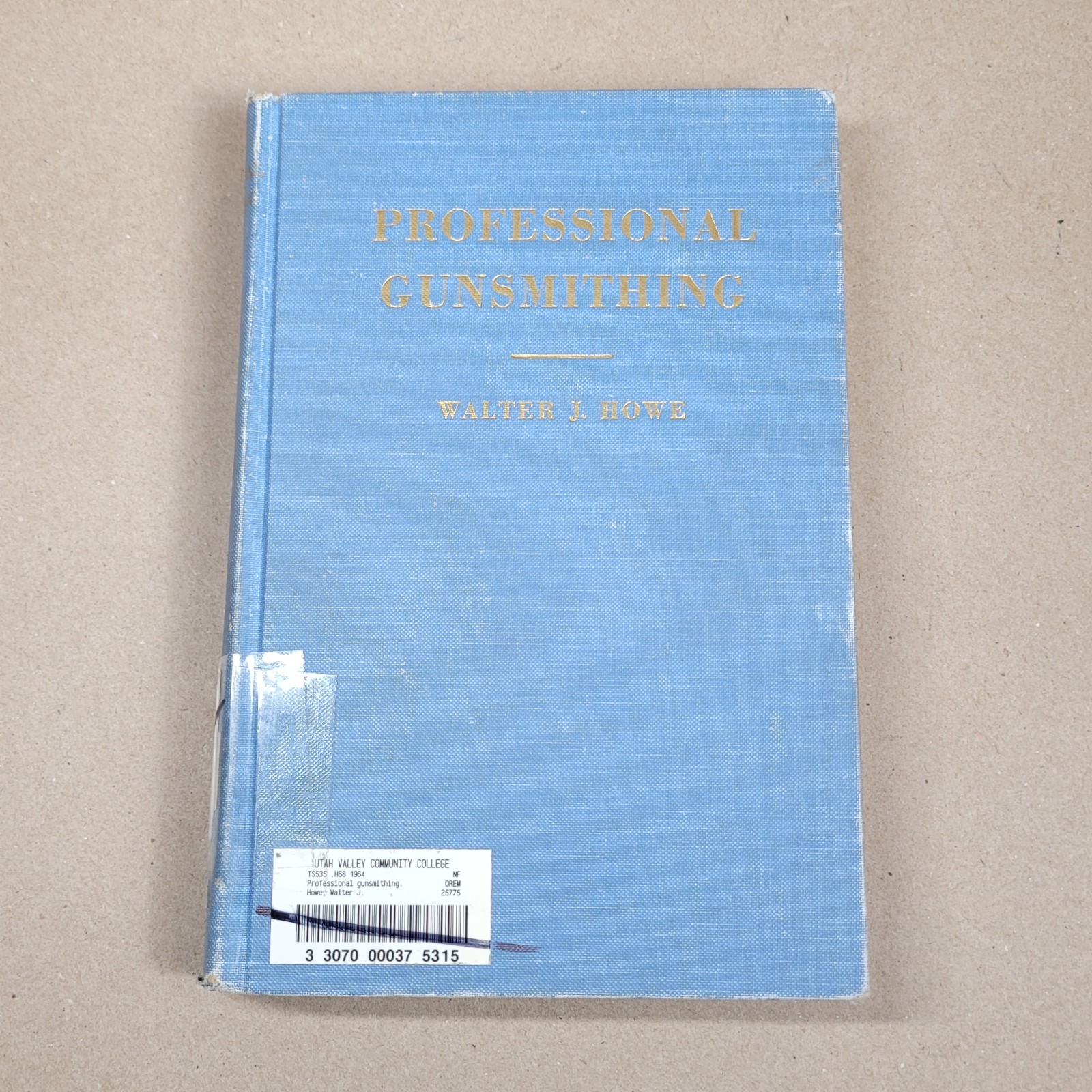 Professional Gunsmithing by Walter J Howe dated 1946 Hardcover