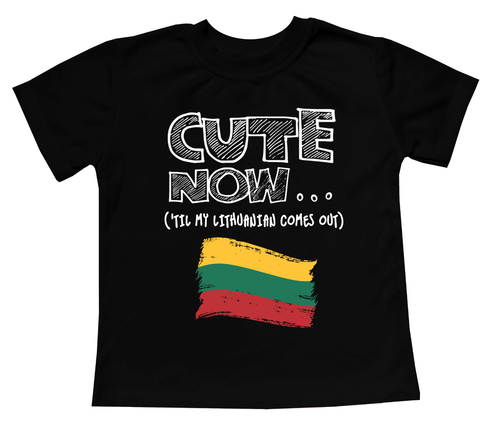 Cute Now... 'Til My Lithuanian Comes Out Toddler Kids Flag T-shirt Cotton