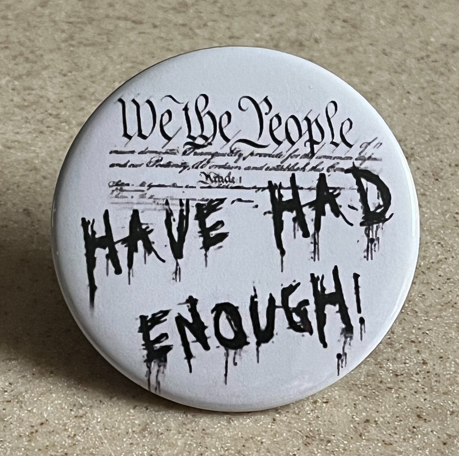 We The People-Have Had Enough Pin-Back Button 2 1/4 inch