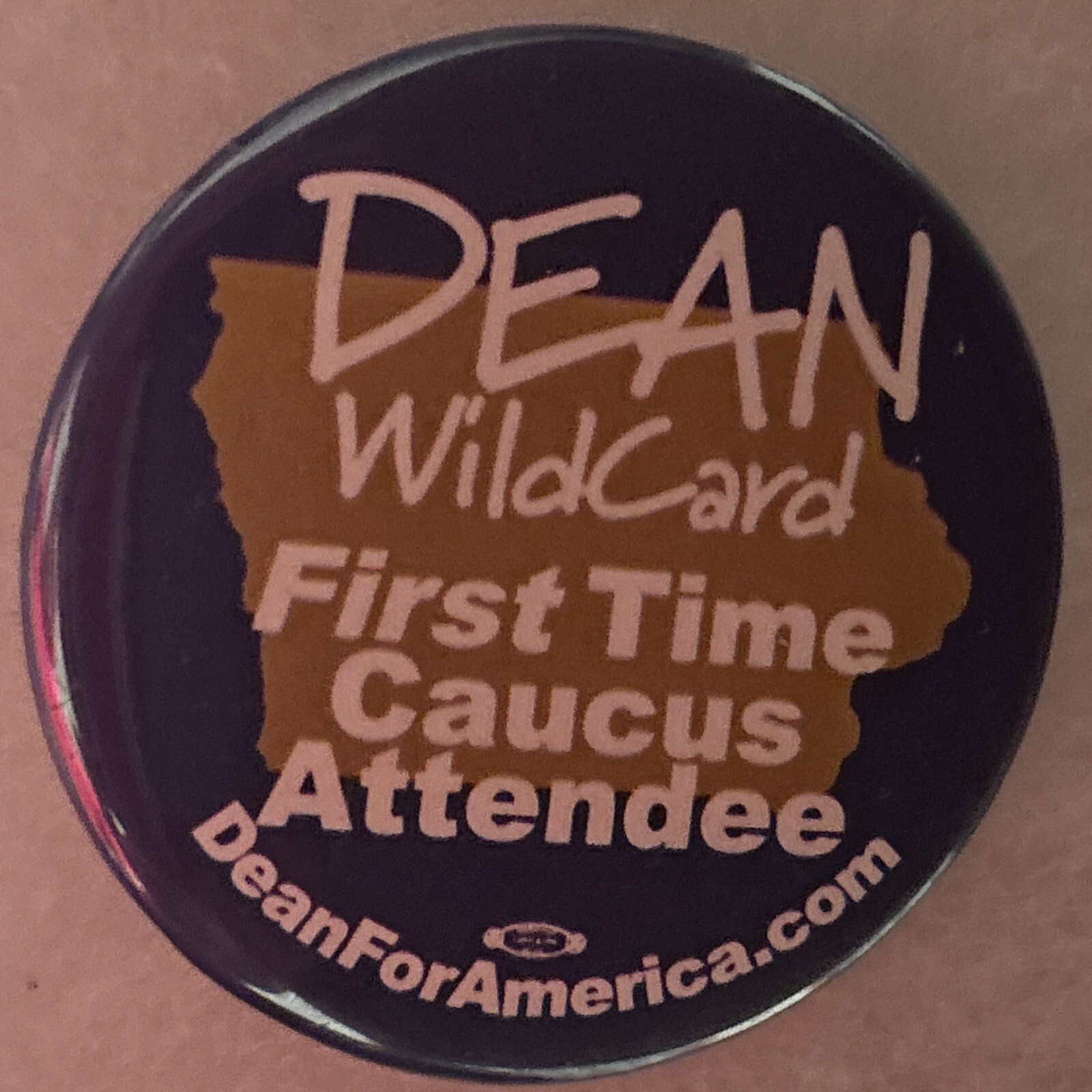 DEAN WildCard First Time Caucus Attendee Iowa  2 1/4” pinback button pin