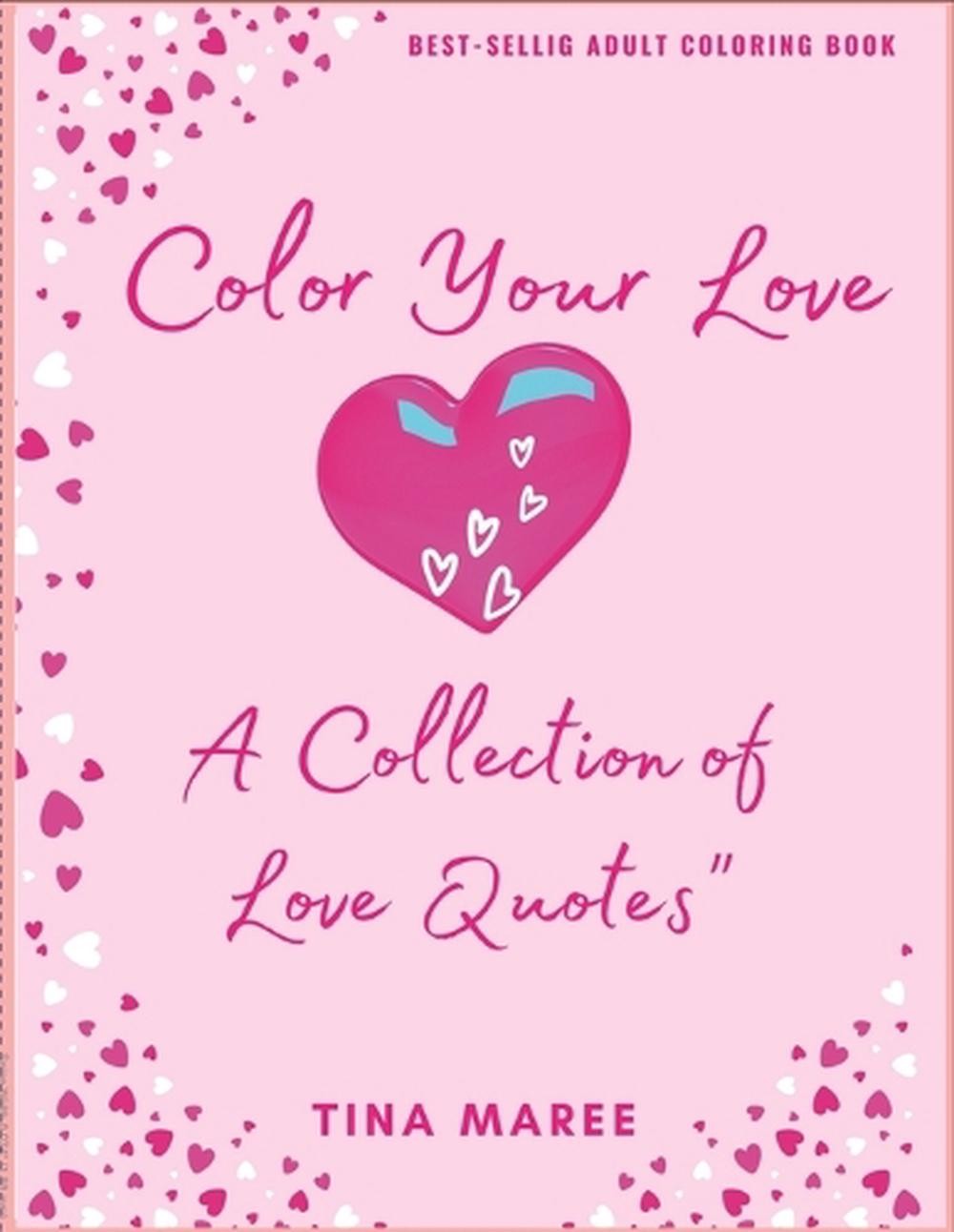 Color Your Love: A Collection of Love Quotes, Hearts, & Detailed Backgrounds by