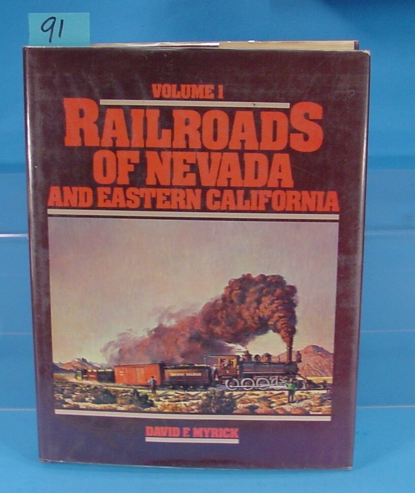 RAILROADS OF NEVADA & EASTERN CALIFORNIA VOL 1 THE NORTHERN ROADS DAVID F MYRICK