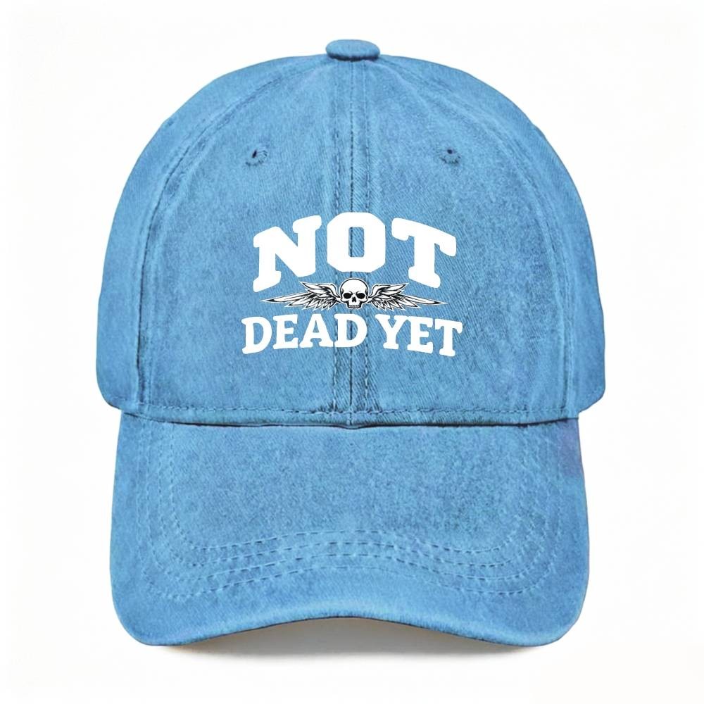 Not Dead Yet Funny Dad Hat Skull Attitude Casual Unisex Washed Baseball Cap