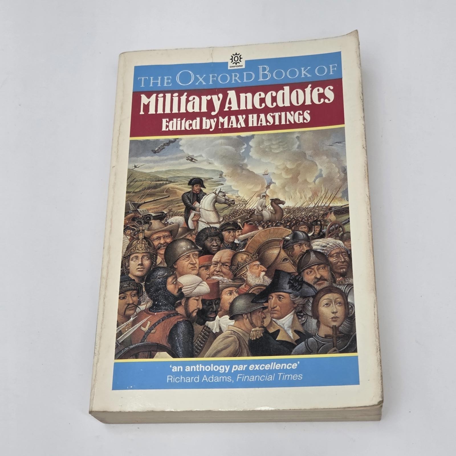 The Oxford Book of Military Anecdotes Edited by Max Hastings